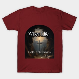 When Life Gets You Down Look Up T-Shirt